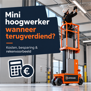 Wat is de terugverdientijd van een mini-hoogwerker?