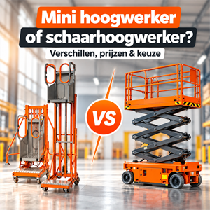 Mini hoogwerker of schaarhoogwerker? Verschillen, prijzen en wanneer je welke kiest