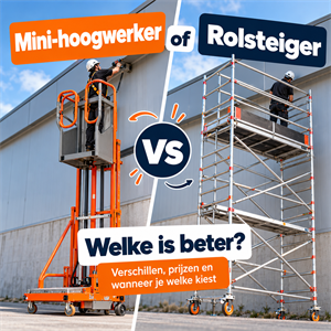 Mini-hoogwerker of rolsteiger: welke is beter?