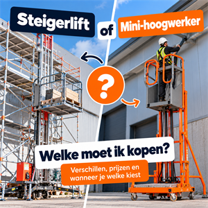 Steigerlift of mini-hoogwerker: welke moet ik kopen?